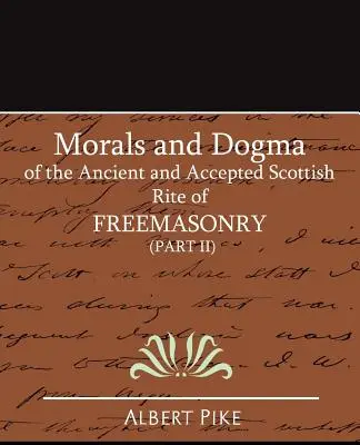 Moral und Dogma des Alten und Angenommenen Schottischen Ritus der Freimaurerei (Teil II) - Morals and Dogma of the Ancient and Accepted Scottish Rite of FreeMasonry (Part II)