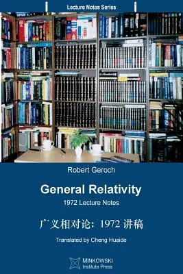 Allgemeine Relativitätstheorie (ins Chinesische übersetzt): Vorlesungsunterlagen 1972 - General Relativity (Translated Into Chinese): 1972 Lecture Notes