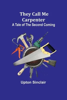 Sie nennen mich Carpenter: Eine Erzählung über die Wiederkunft - They Call Me Carpenter: A Tale of the Second Coming