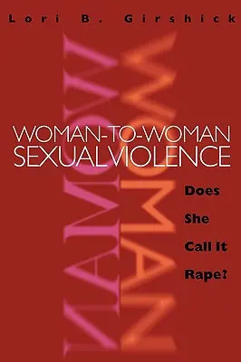 Sexuelle Gewalt von Frau zu Frau: Nennt sie es Vergewaltigung? - Woman to Woman Sexual Violence: Does She Call It Rape?