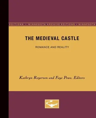 Die mittelalterliche Burg: Romantik und Wirklichkeit Band 1 - The Medieval Castle: Romance and Reality Volume 1