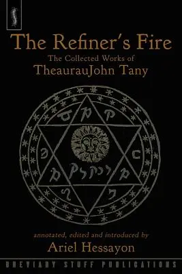 The Refiner's Fire: Die gesammelten Werke von TheaurauJohn Tany - The Refiner's Fire: The Collected Works of TheaurauJohn Tany