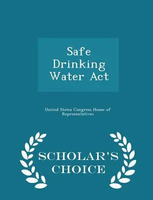 Safe Drinking Water ACT - Scholar's Choice Edition