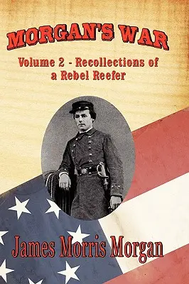 Morgans Krieg: Band 2 - Erinnerungen eines rebellischen Reefers - Morgan's War: Volume 2 - Recollections of a Rebel Reefer