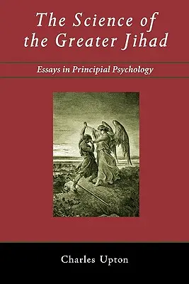 Die Wissenschaft des Großen Dschihad: Aufsätze zur prinzipiellen Psychologie - The Science of the Greater Jihad: Essays in Principial Psychology