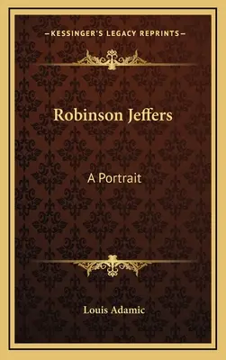 Robinson Jeffers: Ein Porträt - Robinson Jeffers: A Portrait