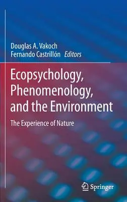Ökopsychologie, Phänomenologie und die Umwelt: Die Erfahrung der Natur - Ecopsychology, Phenomenology, and the Environment: The Experience of Nature