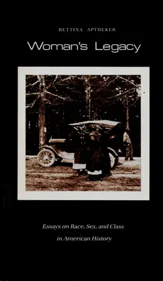 Das Erbe der Frau: Essays über Ethnie, Geschlecht und Klasse in der amerikanischen Geschichte - Woman's Legacy: Essays on Race, Sex, and Class in American History