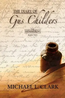 Das Tagebuch von Gus Childers: Das Schimmern - Buch Zwei - The Diary of Gus Childers: The Shimmering - Book Two