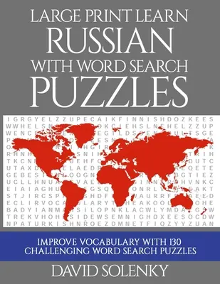 Großdruck Russisch lernen mit Wortsuchrätseln: Lernen Sie den Wortschatz der russischen Sprache mit herausfordernden, leicht zu lesenden Wortfindungsrätseln - Large Print Learn Russian with Word Search Puzzles: Learn Russian Language Vocabulary with Challenging Easy to Read Word Find Puzzles