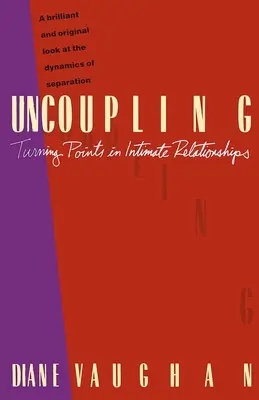 Entkopplung: Wendepunkte in intimen Beziehungen - Uncoupling: Turning Points in Intimate Relationships