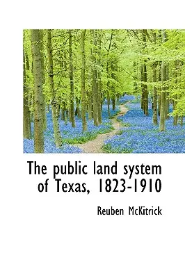 Das öffentliche Landsystem von Texas, 1823-1910 - The public land system of Texas, 1823-1910