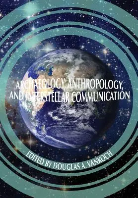 Archäologie, Anthropologie und interstellare Kommunikation - Archaeology, Anthropology and Interstellar Communication