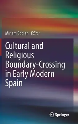 Kulturelle und religiöse Grenzüberschreitung im Spanien der frühen Neuzeit - Cultural and Religious Boundary-Crossing in Early Modern Spain