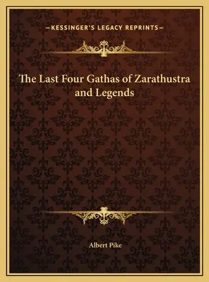 Die letzten vier Gathas von Zarathustra und Legenden - The Last Four Gathas of Zarathustra and Legends