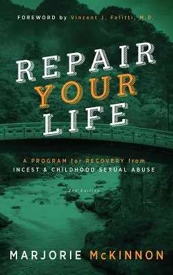 REPAIR Your Life: Ein Programm zur Genesung von Inzest und sexuellem Missbrauch in der Kindheit, 2. - REPAIR Your Life: A Program for Recovery from Incest & Childhood Sexual Abuse, 2nd Edition