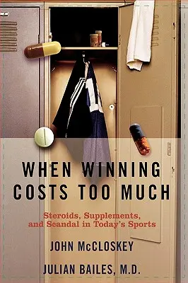 Wenn Gewinnen zu viel kostet: Steroide, Nahrungsergänzungsmittel und Skandale in der heutigen Sportwelt - When Winning Costs Too Much: Steroids, Supplements, and Scandal in Today's Sports World