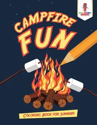 Lagerfeuer-Spaß: Malbuch für den Sommer - Campfire Fun: Coloring Book for Summer
