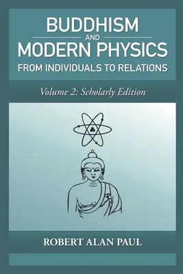 Buddhismus und moderne Physik, Band 2: Gelehrte Ausgabe: Von Individuen zu Beziehungen - Buddhism and Modern Physics, Vol 2: Scholarly Edition: From individuals to relations