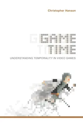 Spielzeit: Das Verständnis von Zeitlichkeit in Videospielen - Game Time: Understanding Temporality in Video Games