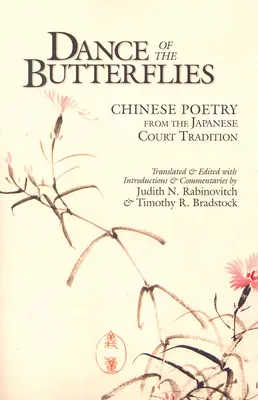 Tanz der Schmetterlinge: Chinesische Poesie aus der japanischen Hoftradition - Dance of the Butterflies: Chinese Poetry from the Japanese Court Tradition