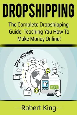 Dropshipping: Der komplette Dropshipping-Leitfaden, der Ihnen zeigt, wie Sie online Geld verdienen können! - Dropshipping: The complete dropshipping guide, teaching you how to make money online!