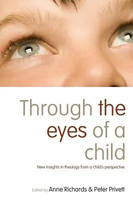 Mit den Augen eines Kindes: Neue Einsichten in die Theologie aus der Sicht eines Kindes - Through the Eyes of a Child: New Insights in Theology from a Child's Perspective