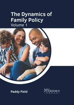Die Dynamik der Familienpolitik: Band 1 - The Dynamics of Family Policy: Volume 1