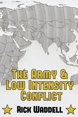 Die Armee und Konflikte niedriger Intensität - The Army and Low Intensity Conflict