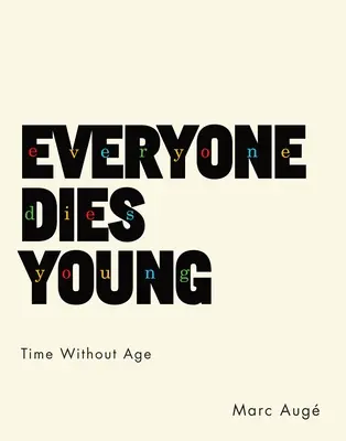 Jeder stirbt jung: Zeit ohne Alter - Everyone Dies Young: Time Without Age