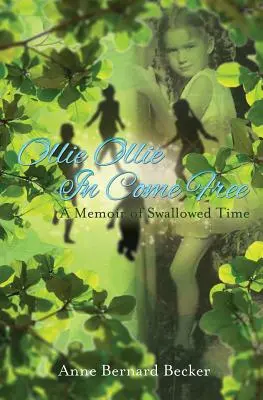Ollie Ollie in Come Free: Eine Erinnerung an die verschlungene Zeit - Ollie Ollie in Come Free: A Memoir of Swallowed Time