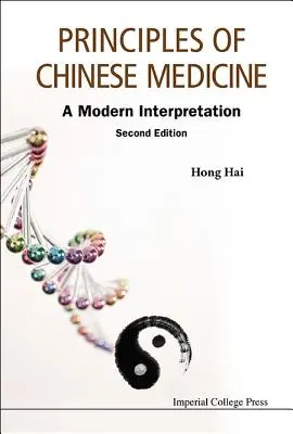 Grundlagen der Chinesischen Medizin: Eine moderne Interpretation (Zweite Auflage) - Principles of Chinese Medicine: A Modern Interpretation (Second Edition)