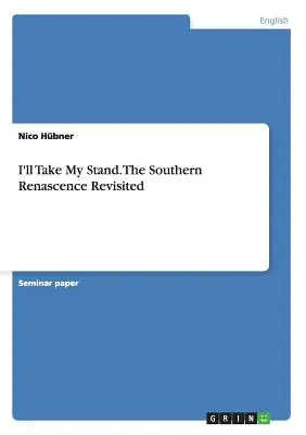 I'll Take My Stand. Die südliche Renascence Revisited - I'll Take My Stand. The Southern Renascence Revisited