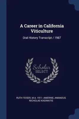 Eine Karriere im kalifornischen Weinbau: Abschrift der mündlichen Überlieferung / 1987 - A Career in California Viticulture: Oral History Transcript / 1987