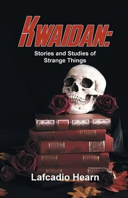 Kwaidan: Geschichten und Studien über merkwürdige Dinge - Kwaidan: Stories And Studies Of Strange Things