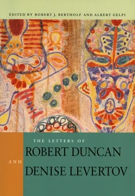 Die Briefe von Robert Duncan und Denise Levertov - The Letters of Robert Duncan and Denise Levertov