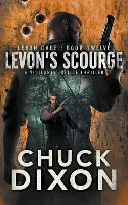 Levons Geißel: Ein Selbstjustiz-Thriller - Levon's Scourge: A Vigilante Justice Thriller