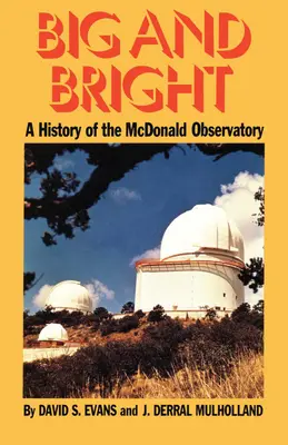 Groß und hell: Eine Geschichte des McDonald Observatory - Big and Bright: A History of the McDonald Observatory