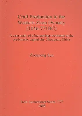Handwerkliche Produktion in der westlichen Zhou-Dynastie (1046-771 v. Chr.): Eine Fallstudie über eine Jue-Ohrring-Werkstatt in der prädynastischen Hauptstadt Zhouyuan, China - Craft Production in the Western Zhou Dynasty (1046-771BC): A case study of a jue-earrings workshop at the predynastic capital site, Zhouyuan, China