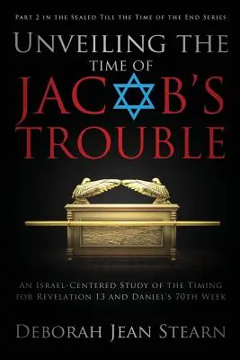 Enthüllung der Zeit von Jakobs Bedrängnis: Teil 2 der Serie Versiegelt bis zur Zeit des Endes - Unveiling the Time of Jacob's Trouble: Part 2 in the Sealed Till the Time of the End Series