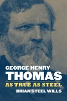 George Henry Thomas: So wahr wie Stahl - George Henry Thomas: As True as Steel