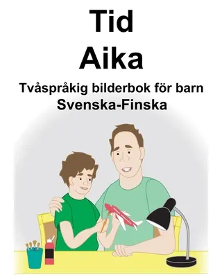 Svenska-Finska Tid/Aika Zweisprachiges Bilderbuch für Kinder - Svenska-Finska Tid/Aika Tvsprkig bilderbok fr barn