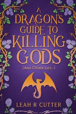 Der Leitfaden des Drachen zum Töten von Göttern (und andere Lügen) - A Dragon's Guide to Killing Gods (And Other Lies)