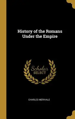 Geschichte der Römer im Kaiserreich - History of the Romans Under the Empire