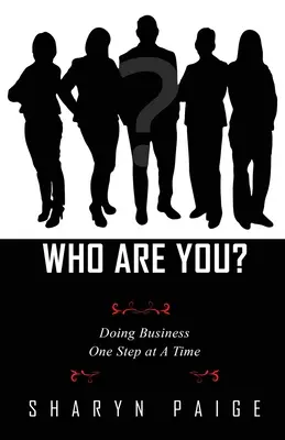 Wer sind Sie? Geschäfte machen, ein Schritt nach dem anderen - Who Are You? Doing Business One Step at A Time