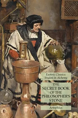 Das geheime Buch vom Stein der Weisen: Esoterische Klassiker: Studien zur Alchemie - The Secret Book of the Philosopher's Stone: Esoteric Classics: Studies in Alchemy