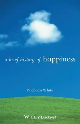 Eine kurze Geschichte des Glücks - A Brief History of Happiness