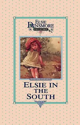 Elsie im Süden, Buch 24 - Elsie in the South, Book 24