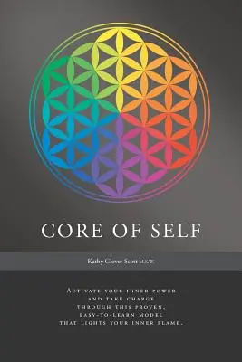 Core of Self: Aktivieren Sie Ihre innere Kraft und übernehmen Sie die Führung durch dieses bewährte, leicht zu erlernende Modell, das Ihre innere Flamme entzündet. - Core of Self: Activate your inner power and take charge through this proven, easy-to-learn model that lights your inner flame.