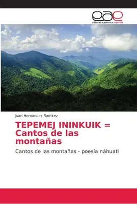 TEPEMEJ ININKUIK = Lieder der Berge - TEPEMEJ ININKUIK = Cantos de las montaas